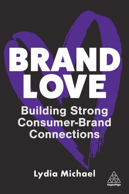 Brand Love: Building Strong Consumer-Brand Conn... 1398611271 Book Cover