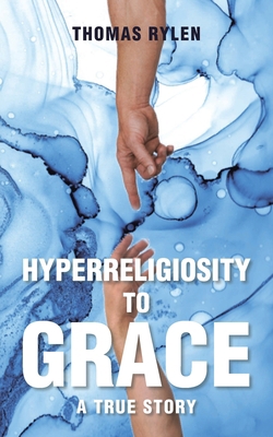Hyperreligiosity to Grace 1685706517 Book Cover