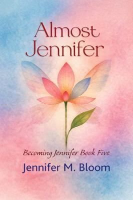 Almost Jennifer: Becoming Jennifer Book Five 1971687146 Book Cover