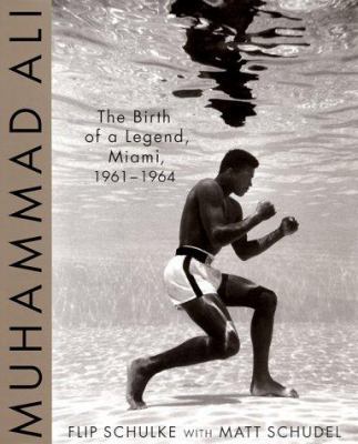 Muhammad Ali: The Birth of a Legend, Miami, 196... 0312203403 Book Cover