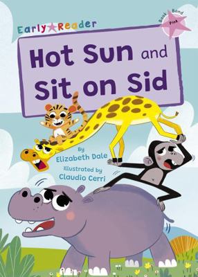 Hot Sun and Sit on Sid: (Pink Early Reader) 1848869231 Book Cover