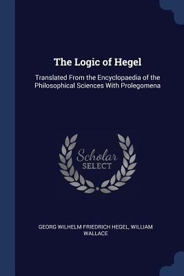 The Logic of Hegel: Translated From the Encyclo... 1376813300 Book Cover