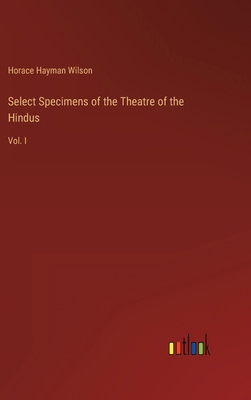 Select Specimens of the Theatre of the Hindus: ... 3368131370 Book Cover