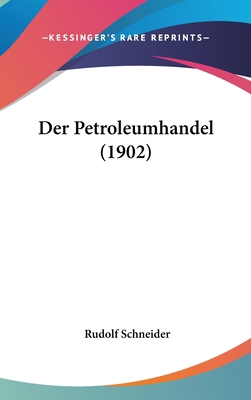 Der Petroleumhandel (1902) [German] 1162390506 Book Cover