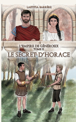 Le secret d'Horace: L'empire de Générosix - Tom... [French] 232250002X Book Cover