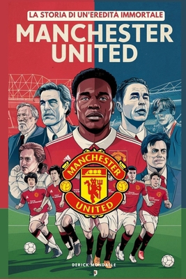 Manchester United: La Storia di un'eredità Immo... [Italian]            Book Cover