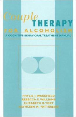 Couple Therapy for Alcoholism: A Cognitive-Beha... 1572300701 Book Cover