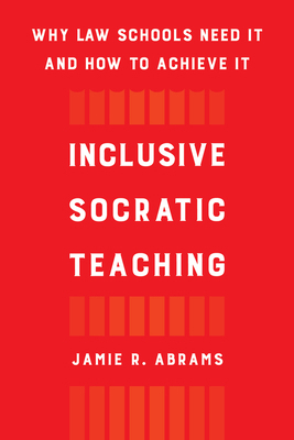 Inclusive Socratic Teaching: Why Law Schools Ne... 0520390725 Book Cover