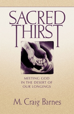 Sacred Thirst: Meeting God in the Desert of Our... B0073TLXR0 Book Cover