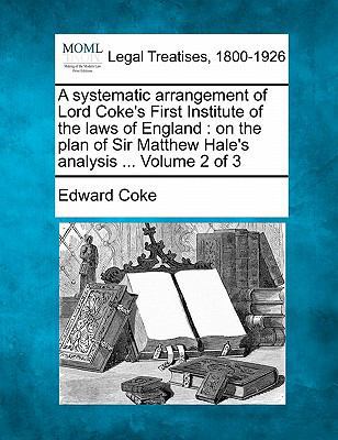 A systematic arrangement of Lord Coke's First I... 1240190212 Book Cover