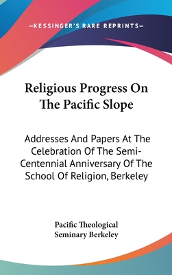 Religious Progress On The Pacific Slope: Addres... 054826211X Book Cover