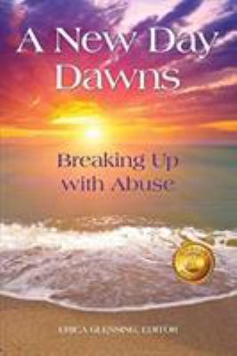 A New Day Dawns: Breaking Up with Abuse 0996171266 Book Cover