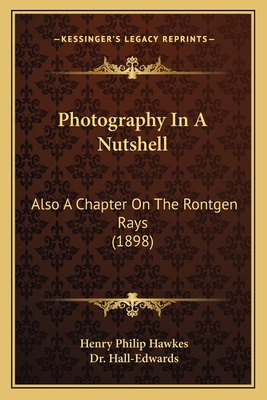 Photography In A Nutshell: Also A Chapter On Th... 1164858904 Book Cover