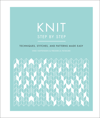 Knit Step by Step: Techniques, Stitches, and Pa... 1465492127 Book Cover