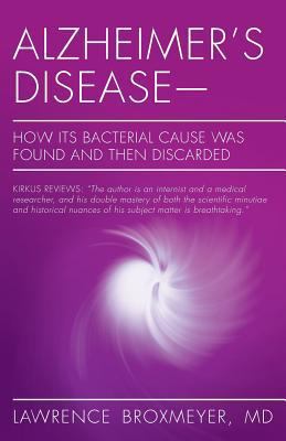 Alzheimer's Disease-How Its Bacterial Cause Was... 1491287357 Book Cover