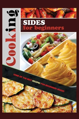 Cooking Sides for Beginners: Some of the Best R... 180267473X Book Cover