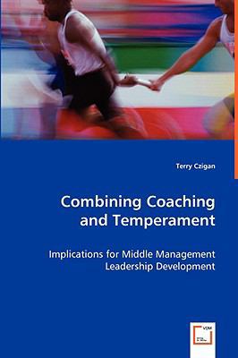 Combining Coaching and Temperament - Implicatio... 3639060334 Book Cover