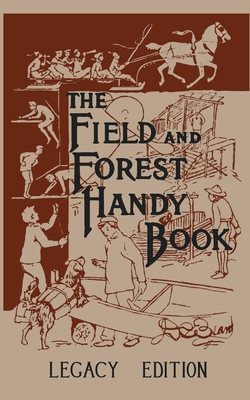 The Field And Forest Handy Book (Legacy Edition... 1643890220 Book Cover