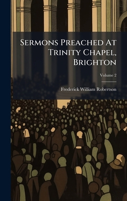 Sermons Preached At Trinity Chapel, Brighton 1024802795 Book Cover