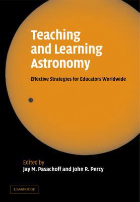 Teaching and Learning Astronomy: Effective Stra... 0521115396 Book Cover