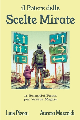 Il Potere delle Scelte Mirate - 11 Semplici Pas... [Italian] B0C48776ZN Book Cover