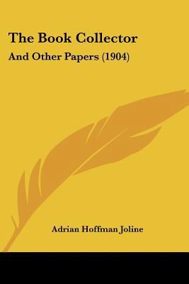 The Book Collector: And Other Papers (1904) 1120872405 Book Cover