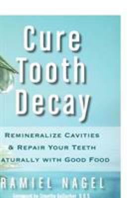 Cure Tooth Decay: Remineralize Cavities and Rep... 0982021321 Book Cover