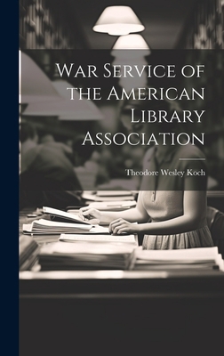 War Service of the American Library Association 1020373709 Book Cover