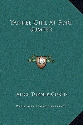 Yankee Girl At Fort Sumter 1169248748 Book Cover