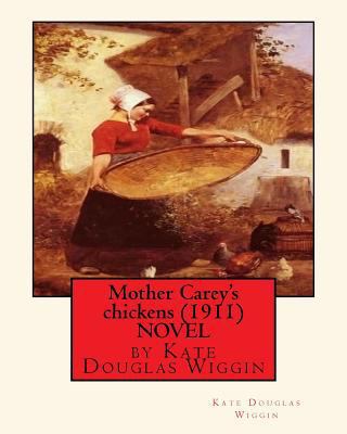 Mother Carey's chickens (1911) NOVEL by Kate Do... 153073200X Book Cover