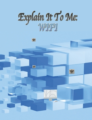 Explain It To Me: Wifi B0BTRRC7MV Book Cover