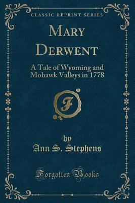 Mary Derwent: A Tale of Wyoming and Mohawk Vall... 1330893530 Book Cover