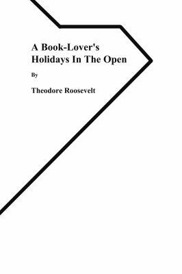 A Book-Lover's Holidays in the Open 1636005292 Book Cover