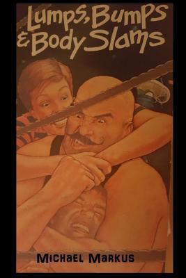 Lumps, Bumps & Body Slams 1520454465 Book Cover