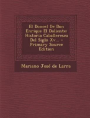 El Doncel De Don Enrique El Doliente: Historia ... [Spanish] 1293481939 Book Cover