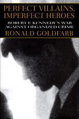 Perfect Villians, Imperfect Heroes: Robert Kenn... 0679435654 Book Cover