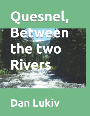 Quesnel, Between the two Rivers B0892DJVX6 Book Cover
