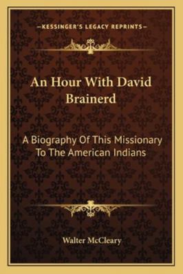 An Hour With David Brainerd: A Biography Of Thi... 1163159018 Book Cover