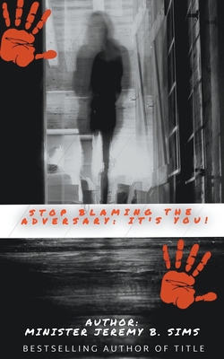 Stop Blaming the Adversary: It's You! B0CJH6FS3F Book Cover