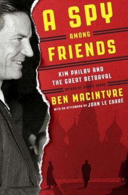 A Spy Among Friends: Kim Philby and the Great B... 0553397885 Book Cover