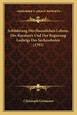 Schilderung Des Haeuslichen Lebens, Des Karakte... [German] 1166962792 Book Cover