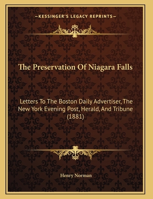 The Preservation Of Niagara Falls: Letters To T... 1167164385 Book Cover