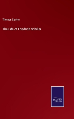 The Life of Friedrich Schiller 3375104855 Book Cover