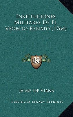 Instituciones Militares De Fi. Vegecio Renato (... [Spanish] 1166606031 Book Cover
