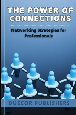 The Power of Connections: Networking Strategies...            Book Cover