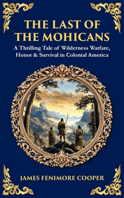 The Last of the Mohicans: A Thrilling Tale of W... 180629902X Book Cover