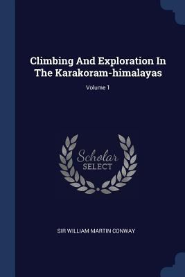 Climbing And Exploration In The Karakoram-himal... 1377108244 Book Cover