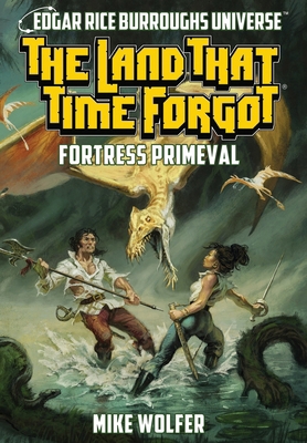 The Land That Time Forgot: Fortress Primeval (E... 1945462779 Book Cover