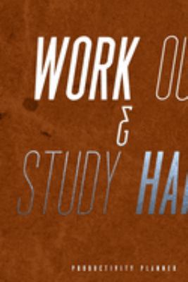 Work Out & Study Hard: Productivity Planner Man Notebook Journal Composition Blank Lined Diary Notepad 120 Pages Paperback Brown