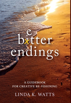 Better Endings: A Guidebook for Creative Re-Vis... 1956452095 Book Cover